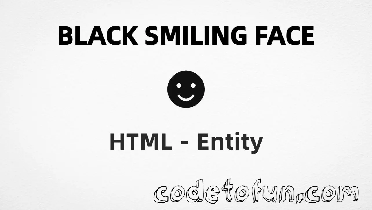 HTML entity for Black Smiling Face (U+263B) tutorial illustration