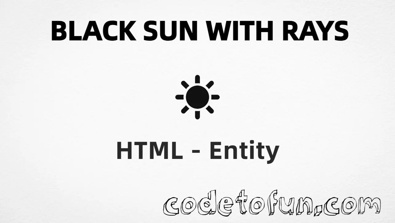 HTML entity for Black Sun Rays (U+2600) tutorial illustration