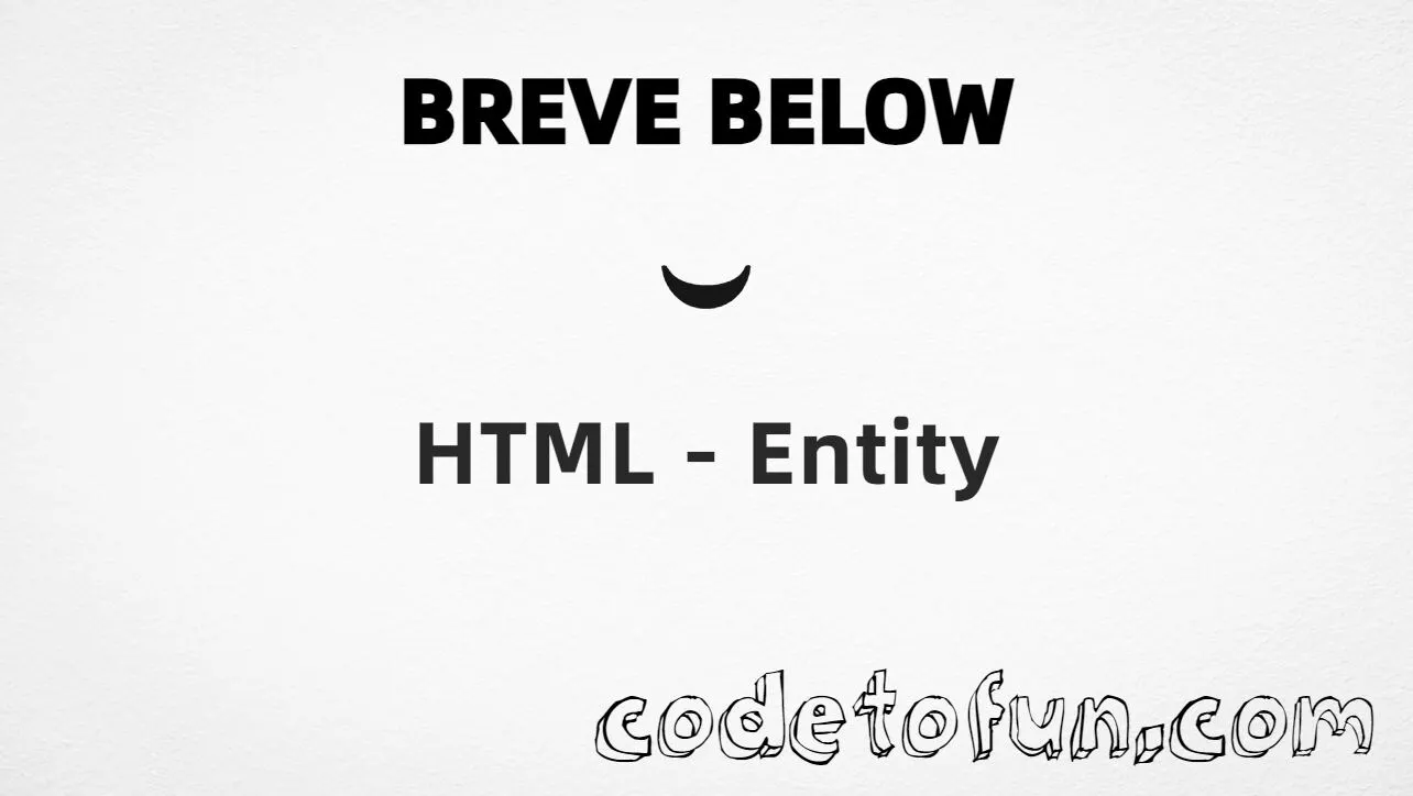 HTML entity for Breve Below combining mark (U+032E) tutorial illustration