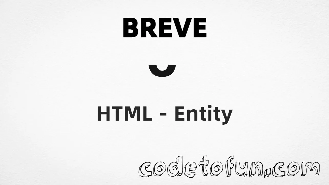 HTML entity for Combining Breve (U+0306) tutorial illustration
