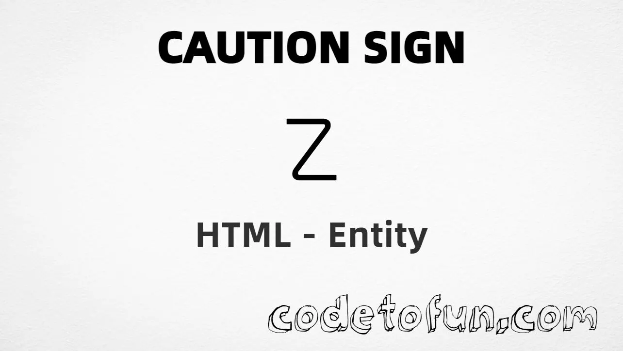 HTML Entity for Caution Sign symbol tutorial illustration