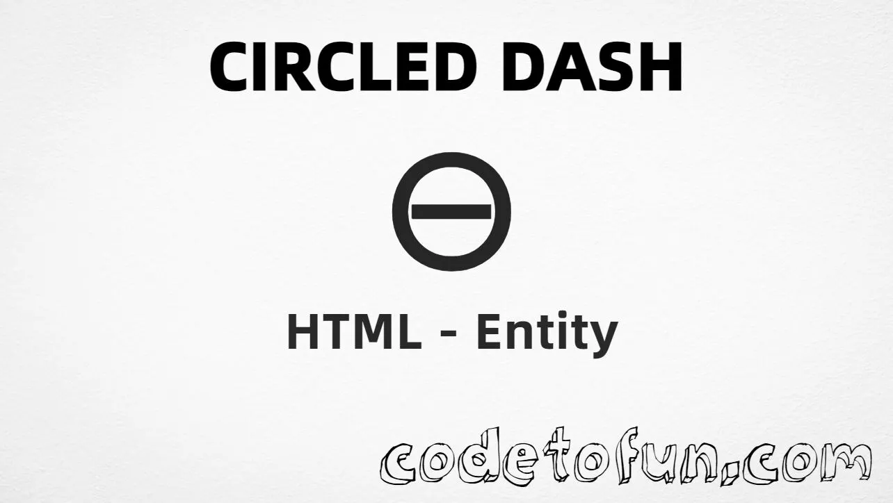 HTML Entity for Circled Dash symbol tutorial illustration