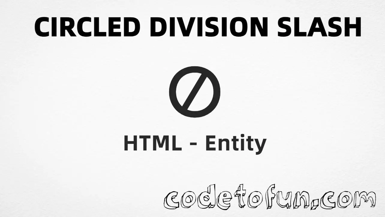 HTML Entity for Circled Division Slash symbol tutorial illustration