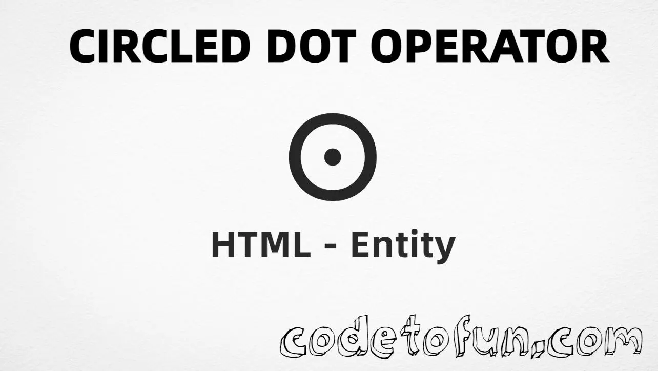 HTML Entity for Circled Dot Operator symbol tutorial illustration