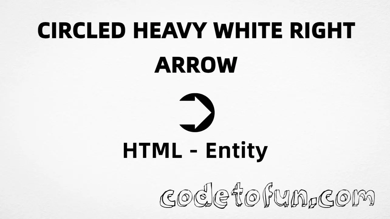 HTML Entity for Circled Heavy White Right Arrow symbol tutorial illustration