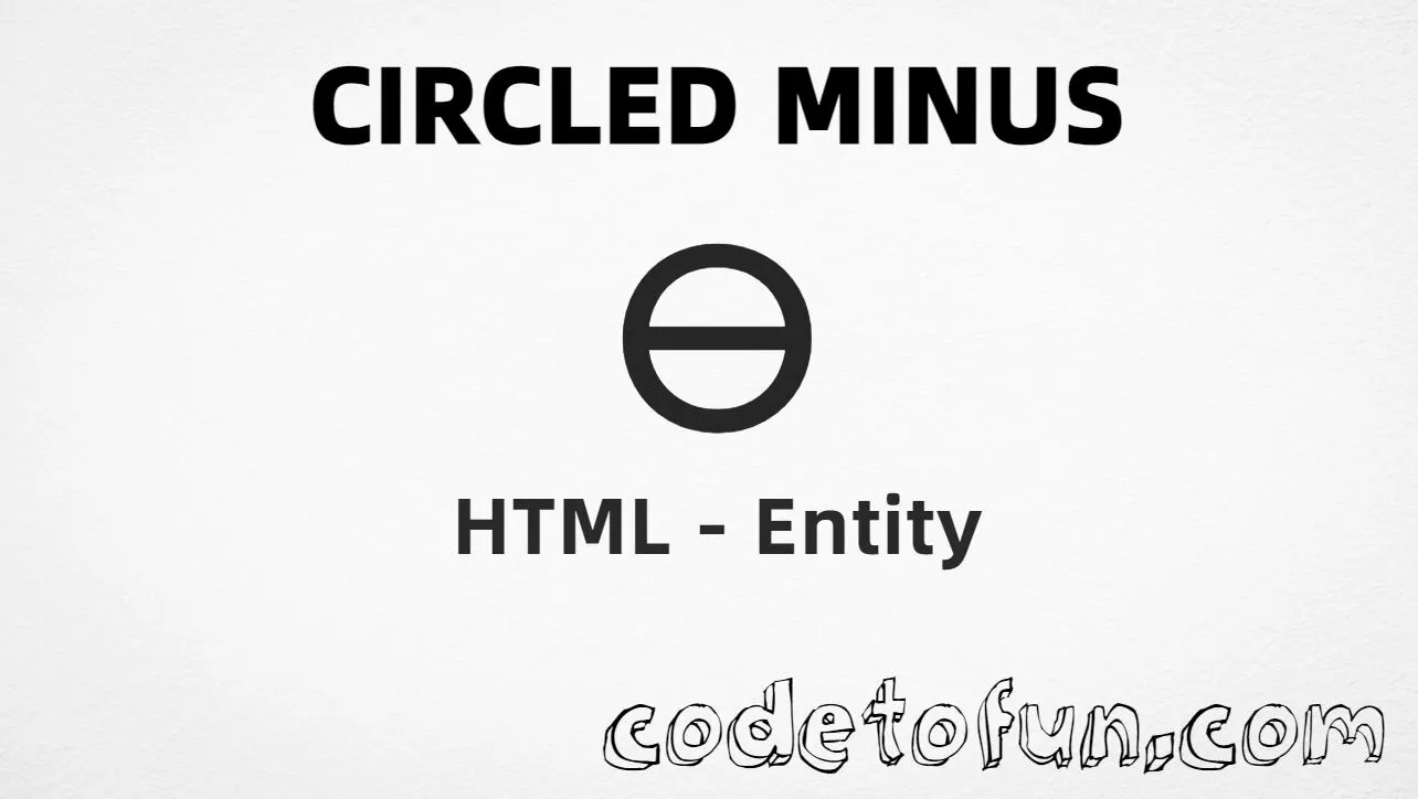 HTML Entity for Circled Minus symbol tutorial illustration