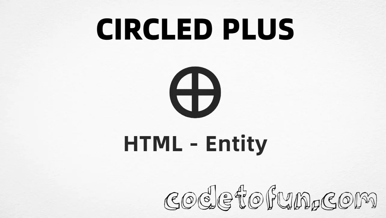 HTML Entity for Circled Plus symbol tutorial illustration