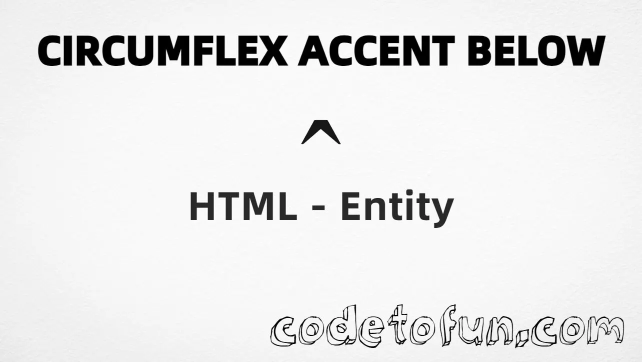 HTML entity for Circumflex Accent Below combining mark (U+032D) tutorial illustration