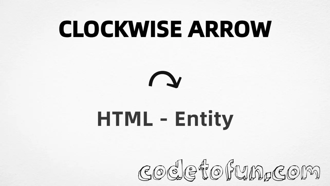 HTML Entity for Clockwise Arrow symbol tutorial illustration