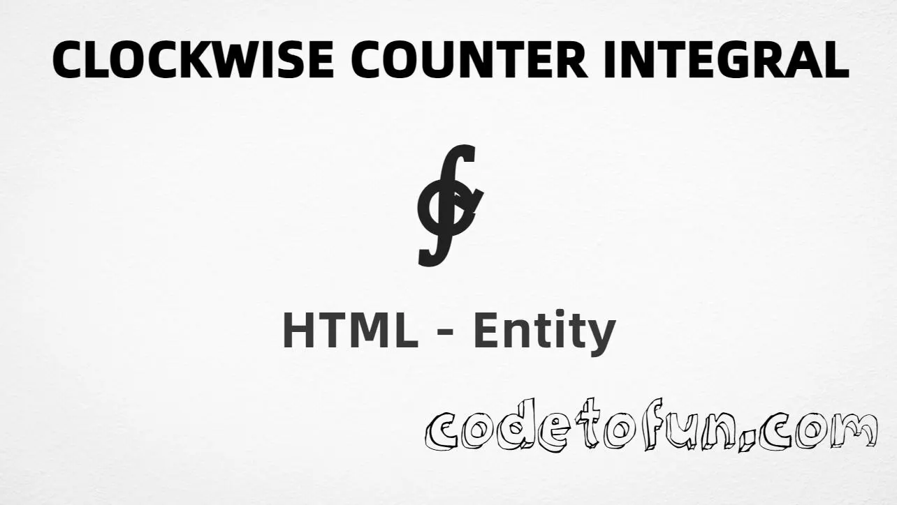 HTML entity for Clockwise Contour Integral (U+2232) tutorial illustration