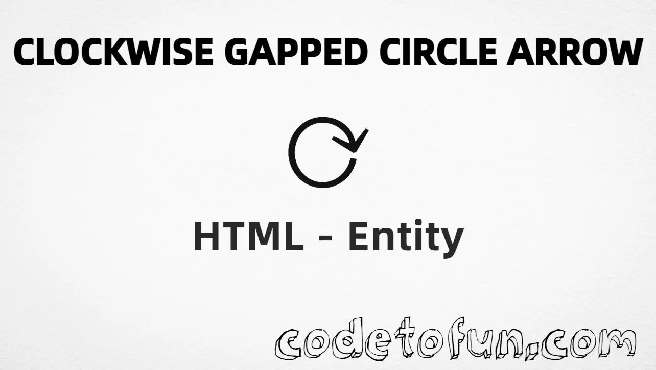 HTML entity for Clockwise Gapped Circle Arrow (U+27F3) tutorial illustration