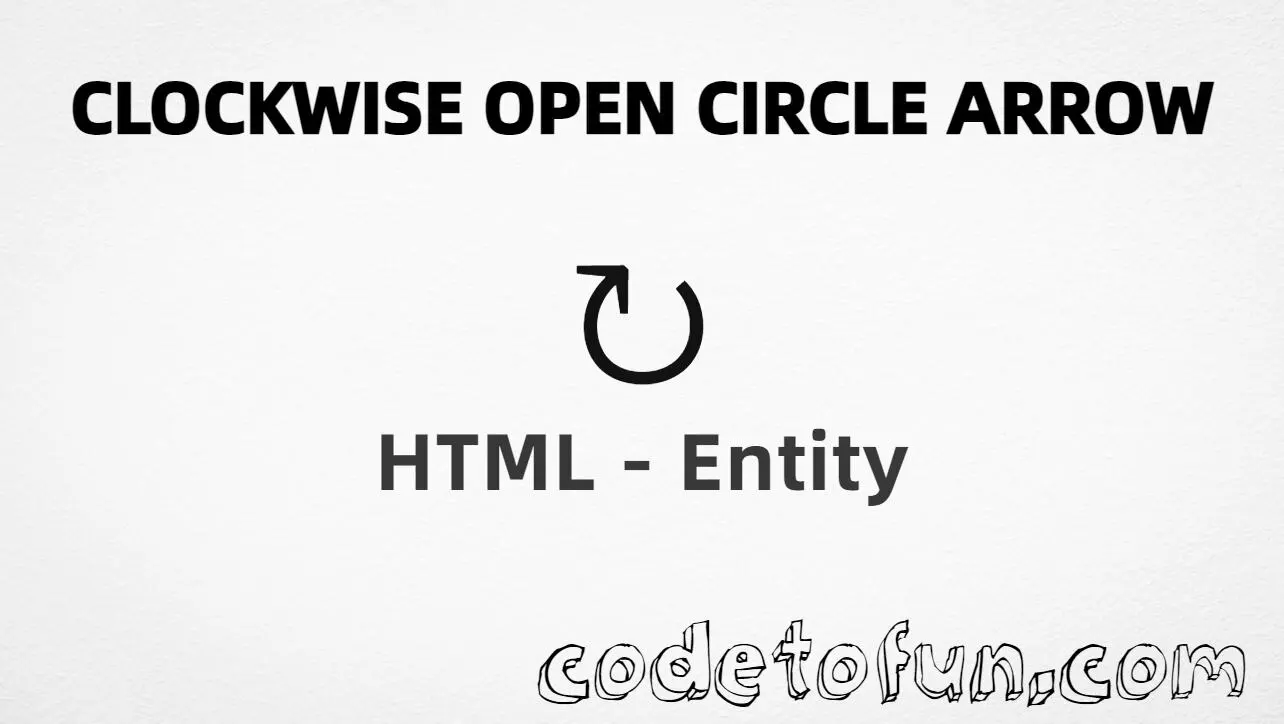 HTML entity for Clockwise Open Circle Arrow (U+21BB) tutorial illustration