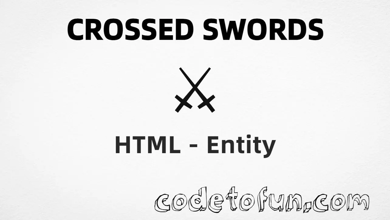 HTML entity for Crossed Swords (U+2694) tutorial illustration