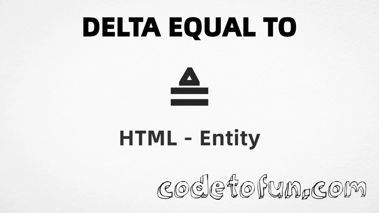 HTML entity for Delta Equal To symbol (U+225C) tutorial illustration