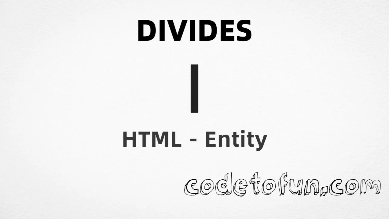 HTML entity for Divides symbol (U+2223) tutorial illustration