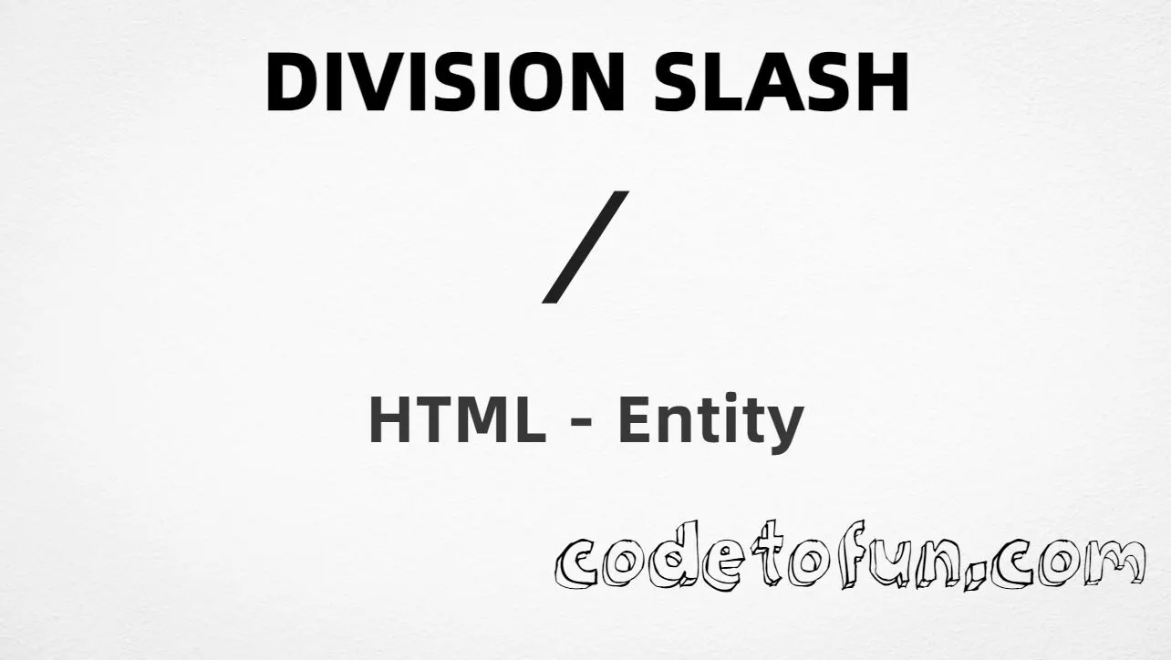 HTML entity for Division Slash symbol (U+2215) tutorial illustration