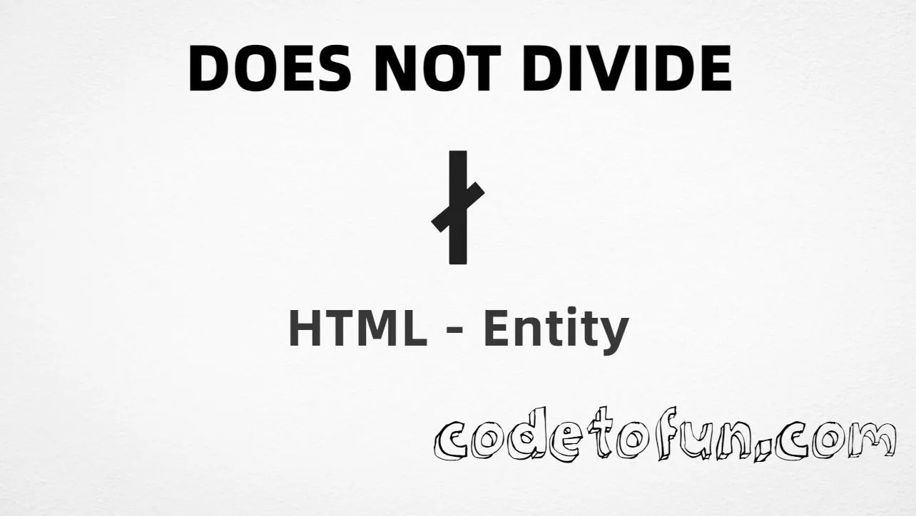HTML entity for Does Not Divide symbol (U+2224) tutorial illustration