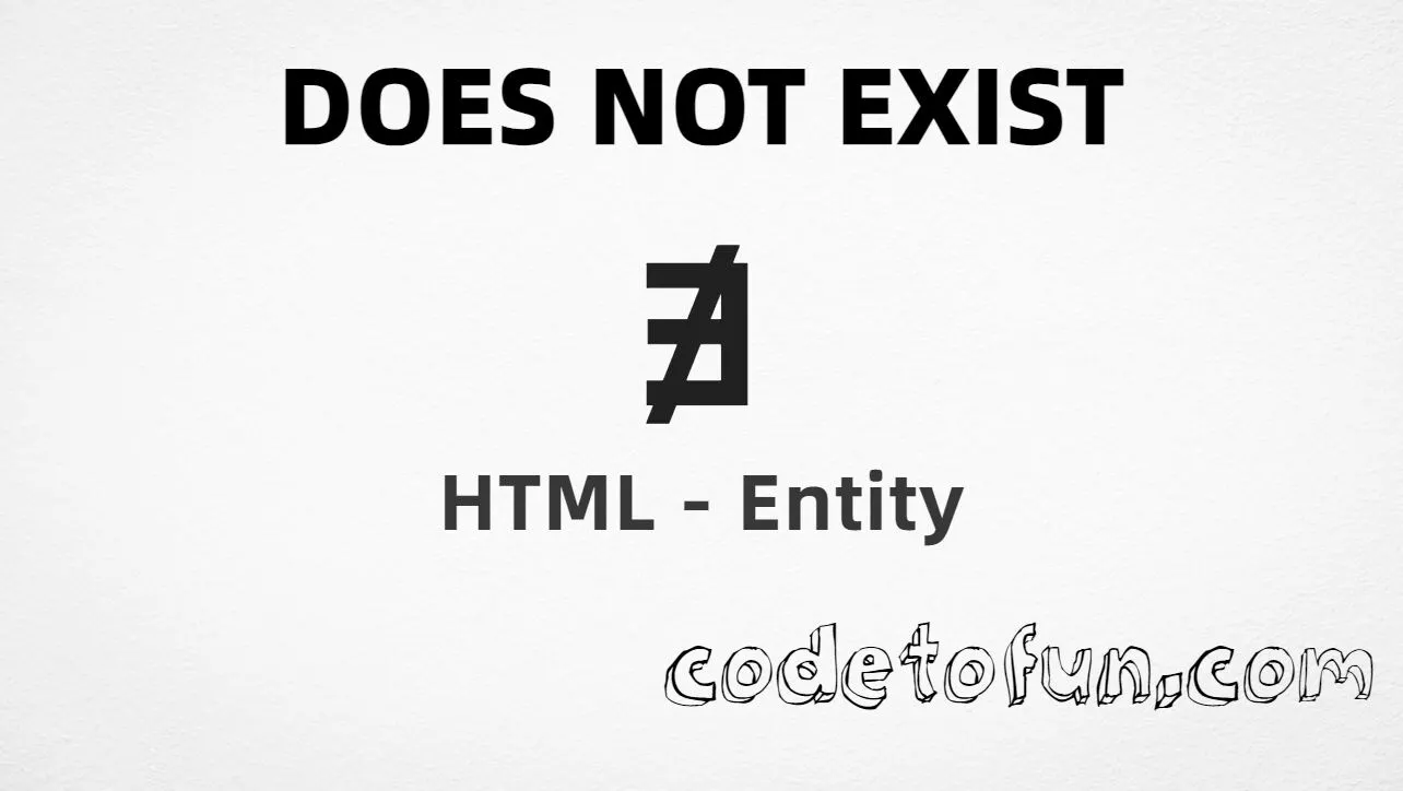HTML entity for Does Not Exist symbol (U+2204) tutorial illustration