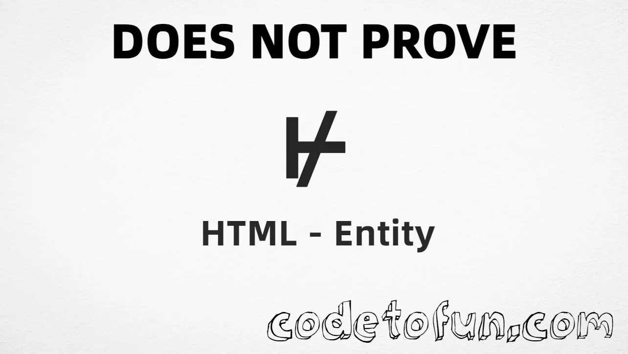 HTML entity for Does Not Prove symbol (U+22AC) tutorial illustration