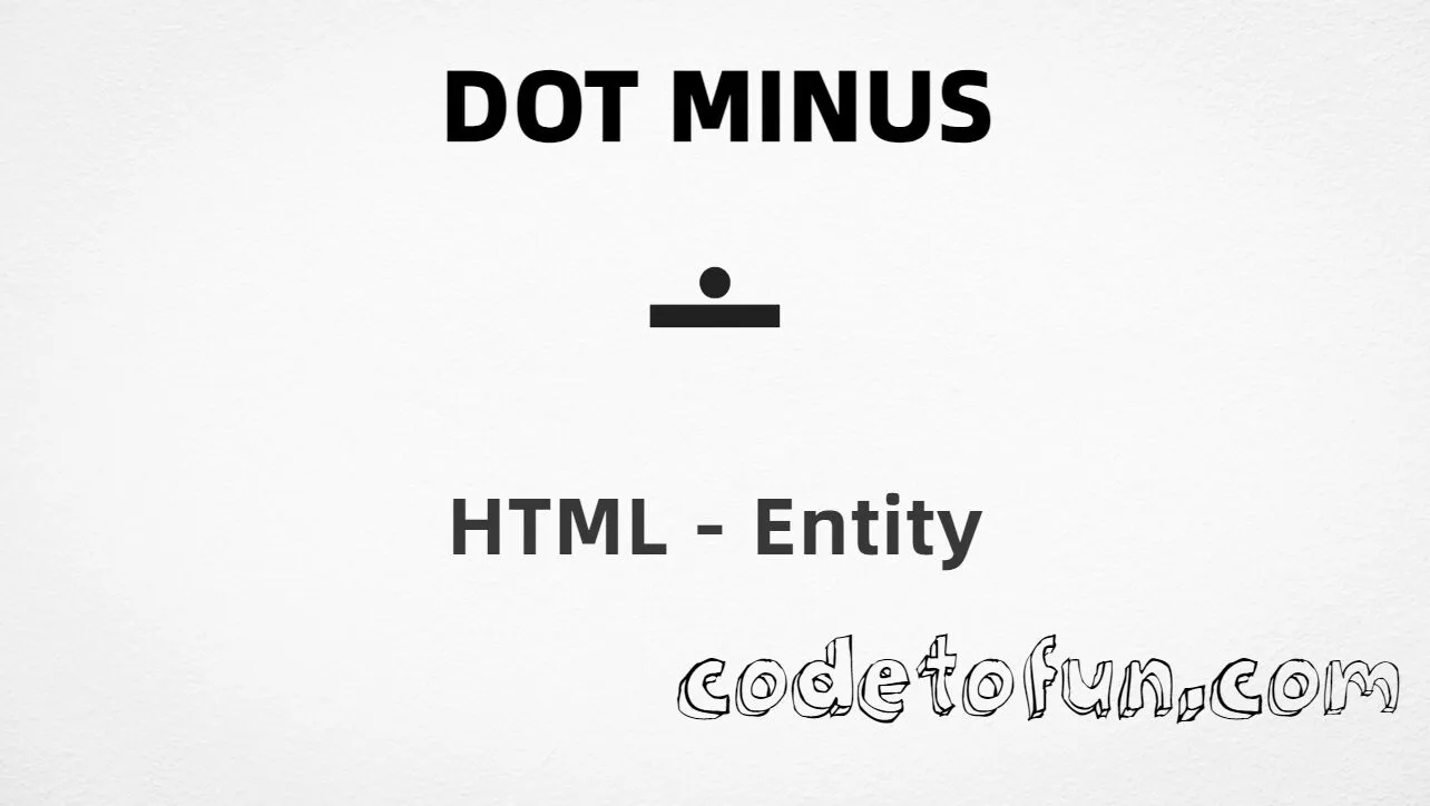 HTML entity for Dot Minus symbol (U+2238) tutorial illustration