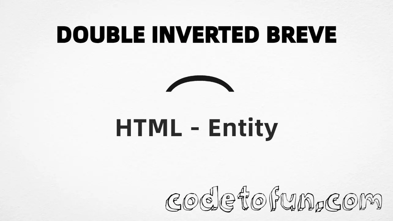 HTML entity for Double Inverted Breve combining mark (U+0361) tutorial illustration