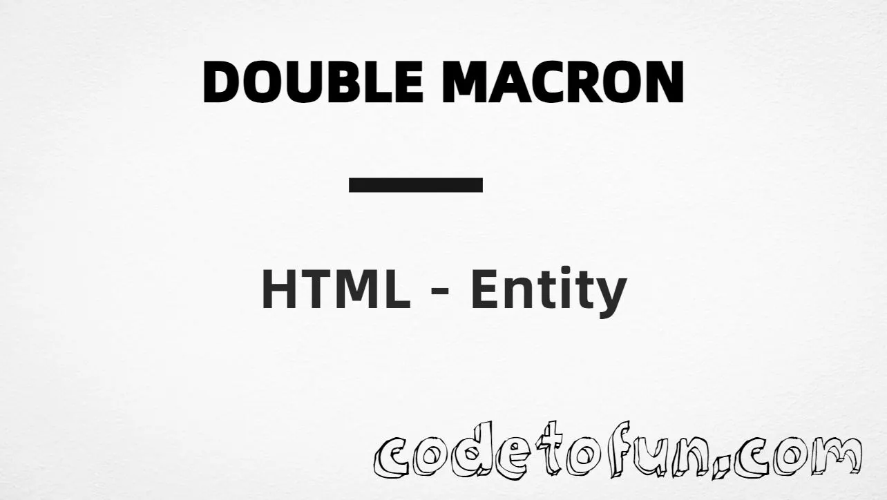 HTML entity for Combining Double Macron (U+035E) tutorial illustration