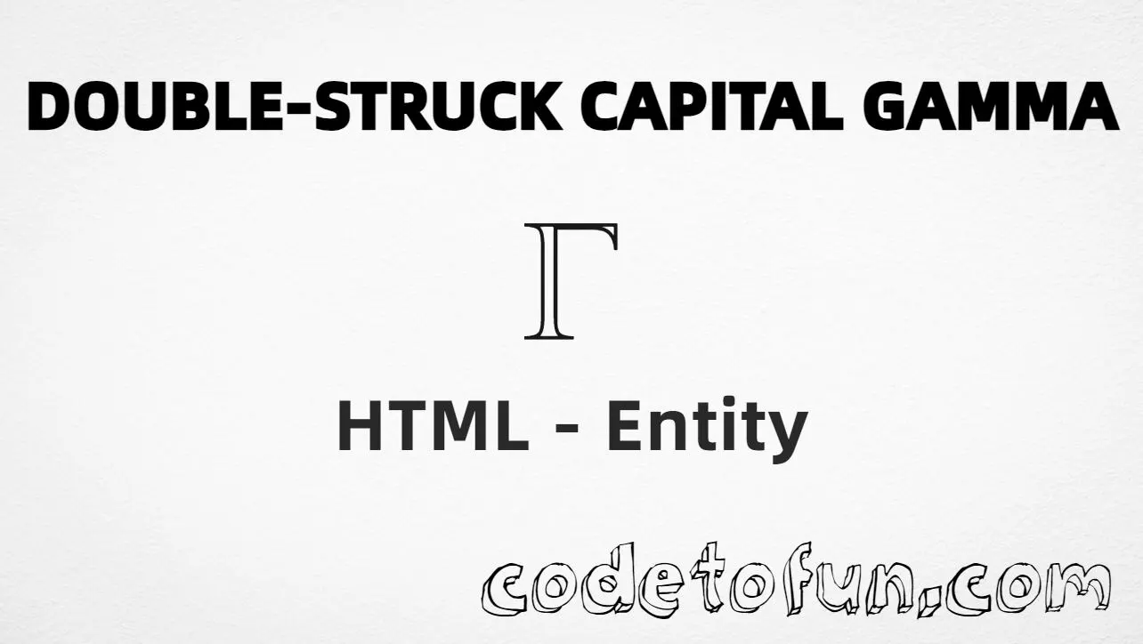 HTML entity for Double Struck Capital Gamma (U+213E) tutorial illustration