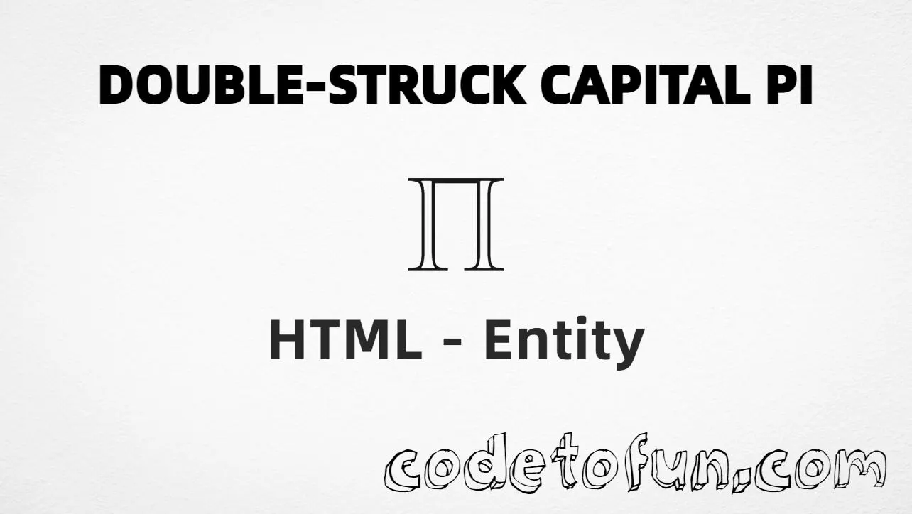 HTML entity for Double Struck Capital Pi (U+213F) tutorial illustration