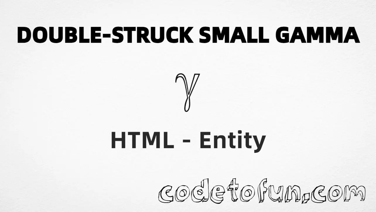 HTML entity for Double Struck Small Gamma (U+213D) tutorial illustration