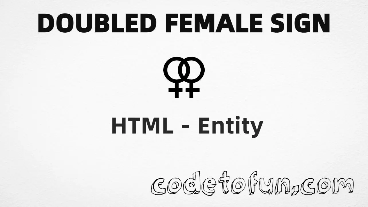 HTML entity for Doubled Female Sign (U+26A2) tutorial illustration
