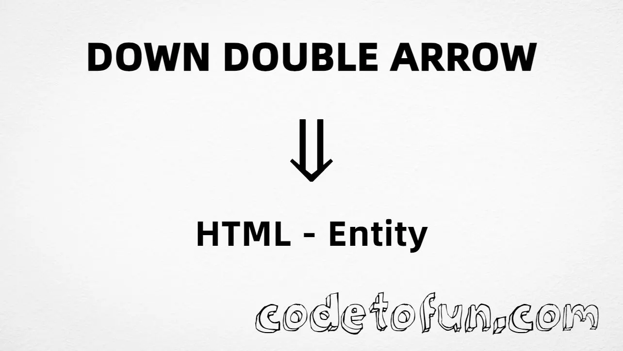 HTML entity for Down Double Arrow (U+21D3) — hex, decimal, and dArr; tutorial