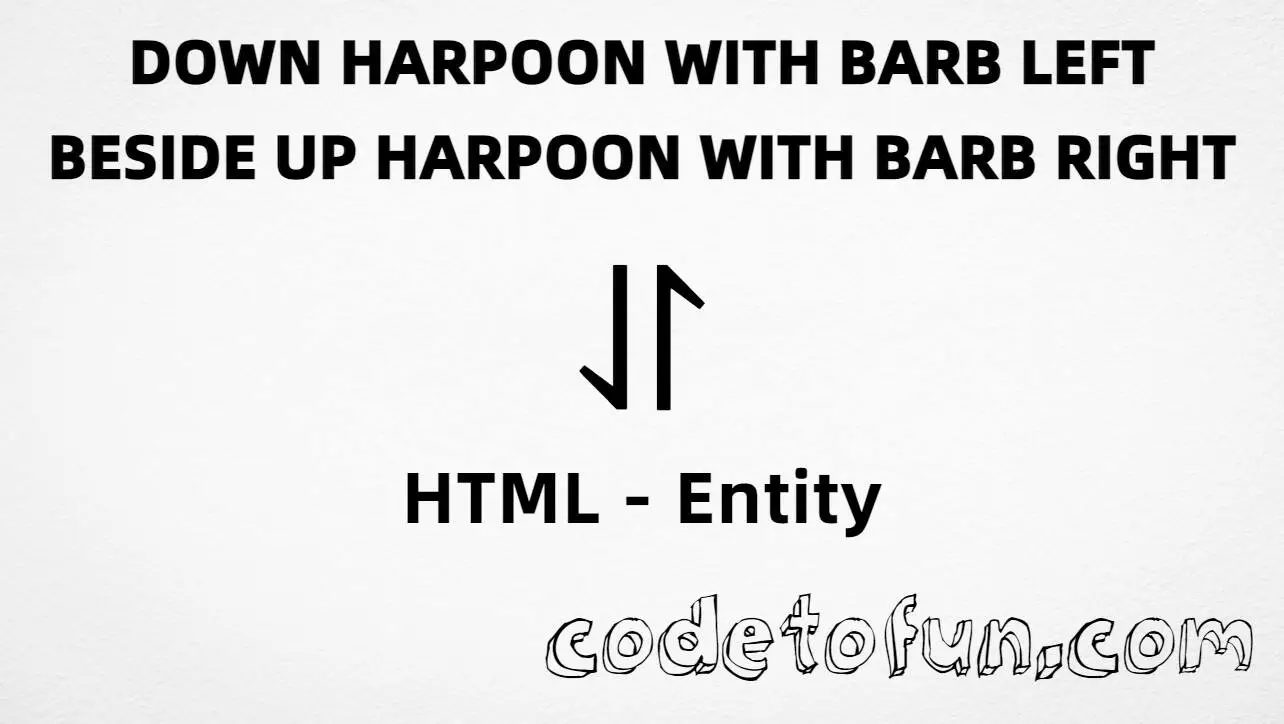HTML entity for Down Harpoon Barb Left Beside Up Harpoon Barb Right (U+296F) — hex, decimal, and duhar; tutorial