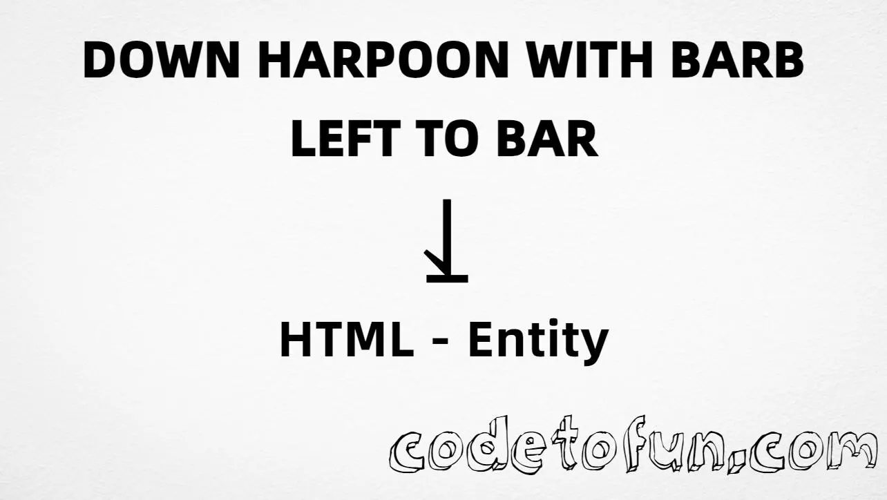 HTML entity for Down Harpoon With Barb Left To Bar (U+2959) — hex, decimal, and CSS tutorial