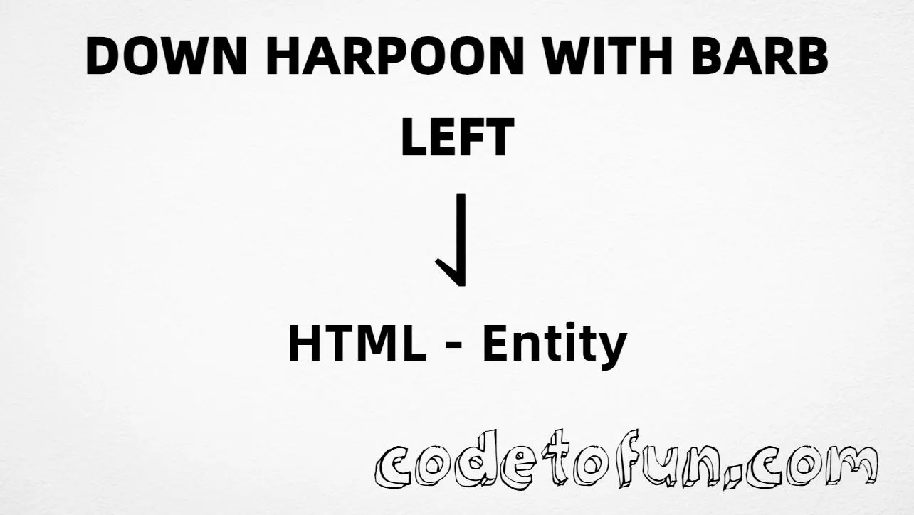 HTML entity for Down Harpoon With Barb Left (U+21C3) — hex, decimal, and dharl; tutorial
