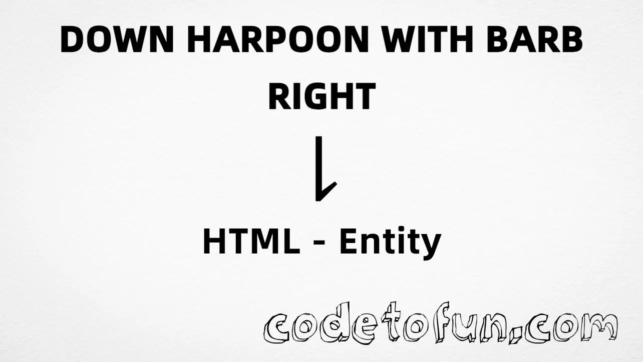 HTML entity for Down Harpoon With Barb Right (U+21C2) — hex, decimal, and dharr; tutorial