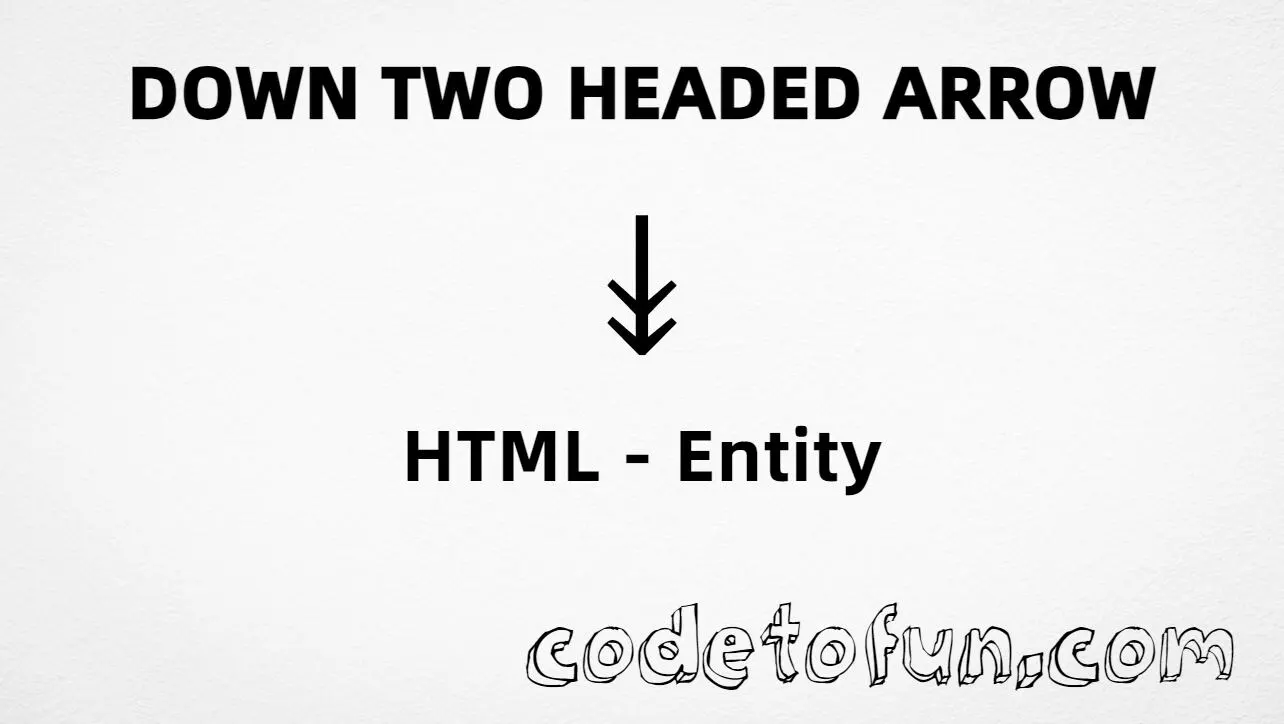 HTML entity for Down Two Headed Arrow (U+21A1) — hex, decimal, and ↡ tutorial