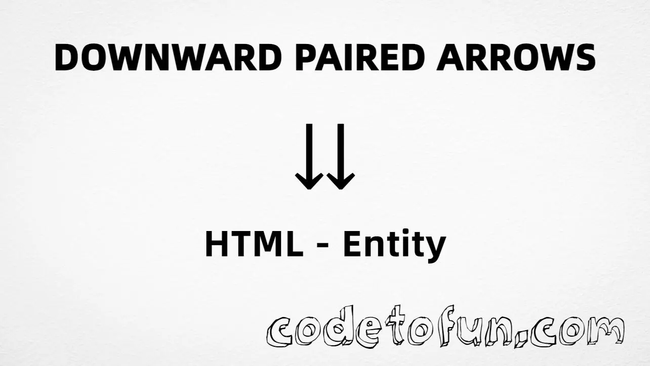 HTML entity for Downward Paired Arrows (U+21CA) — hex, decimal, and ⇊ tutorial