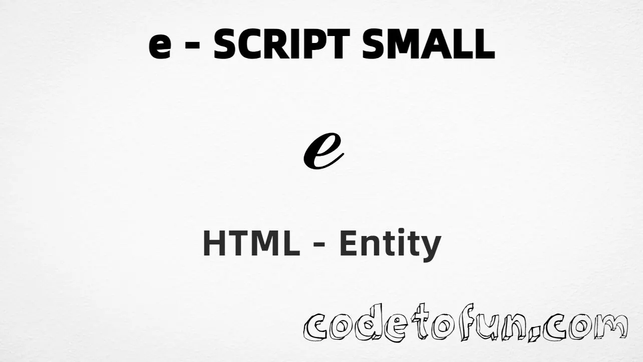 HTML entity for E Script Small (U+212F) — hex, decimal, escr, and CSS tutorial