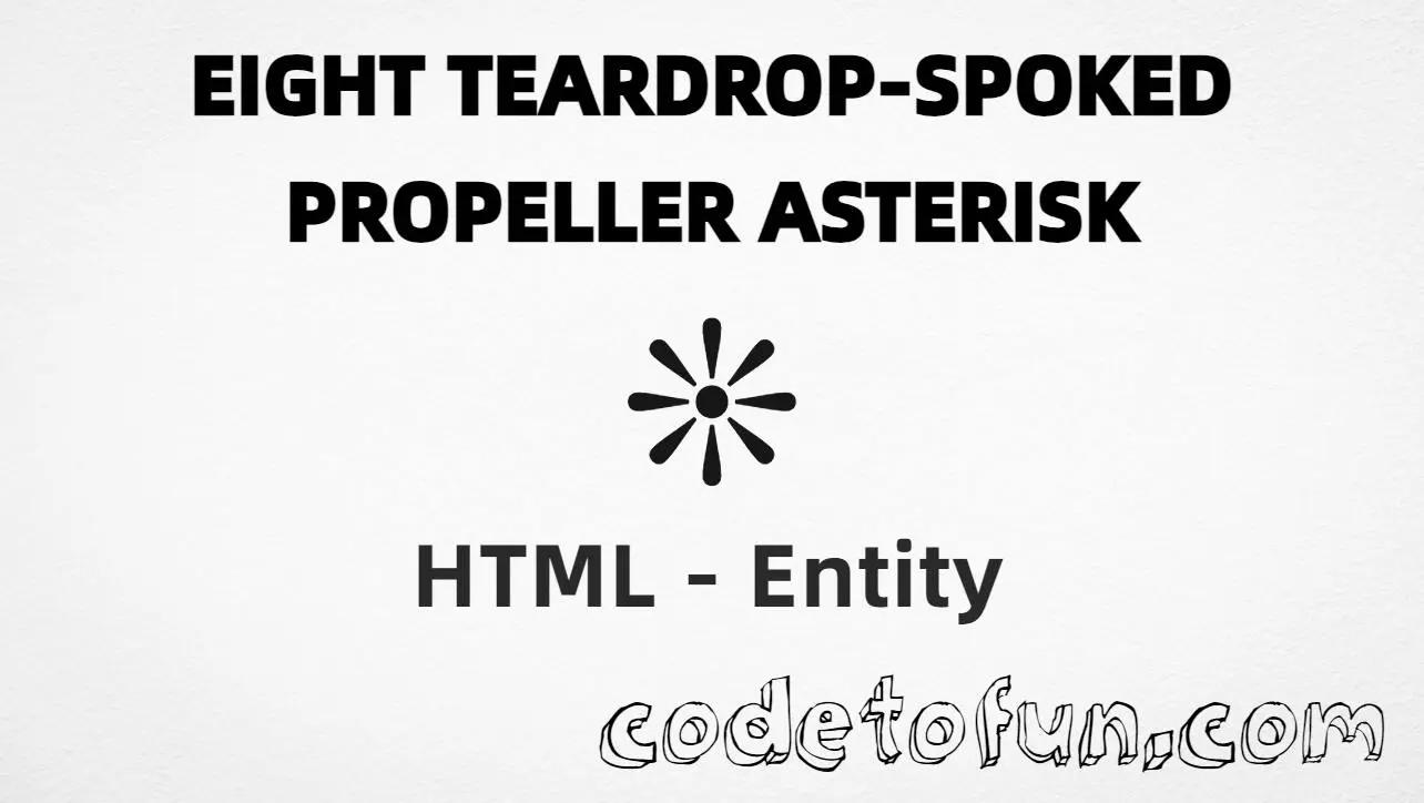 HTML entity for Eight Teardrop Spoked Propeller Asterisk (U+274A) — hex, decimal, and CSS tutorial