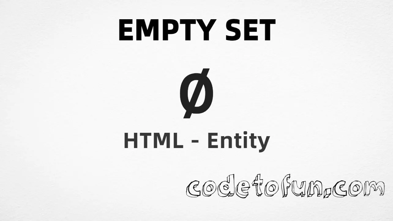 HTML entity for Empty Set (U+2205) — hex, decimal, named, and CSS tutorial