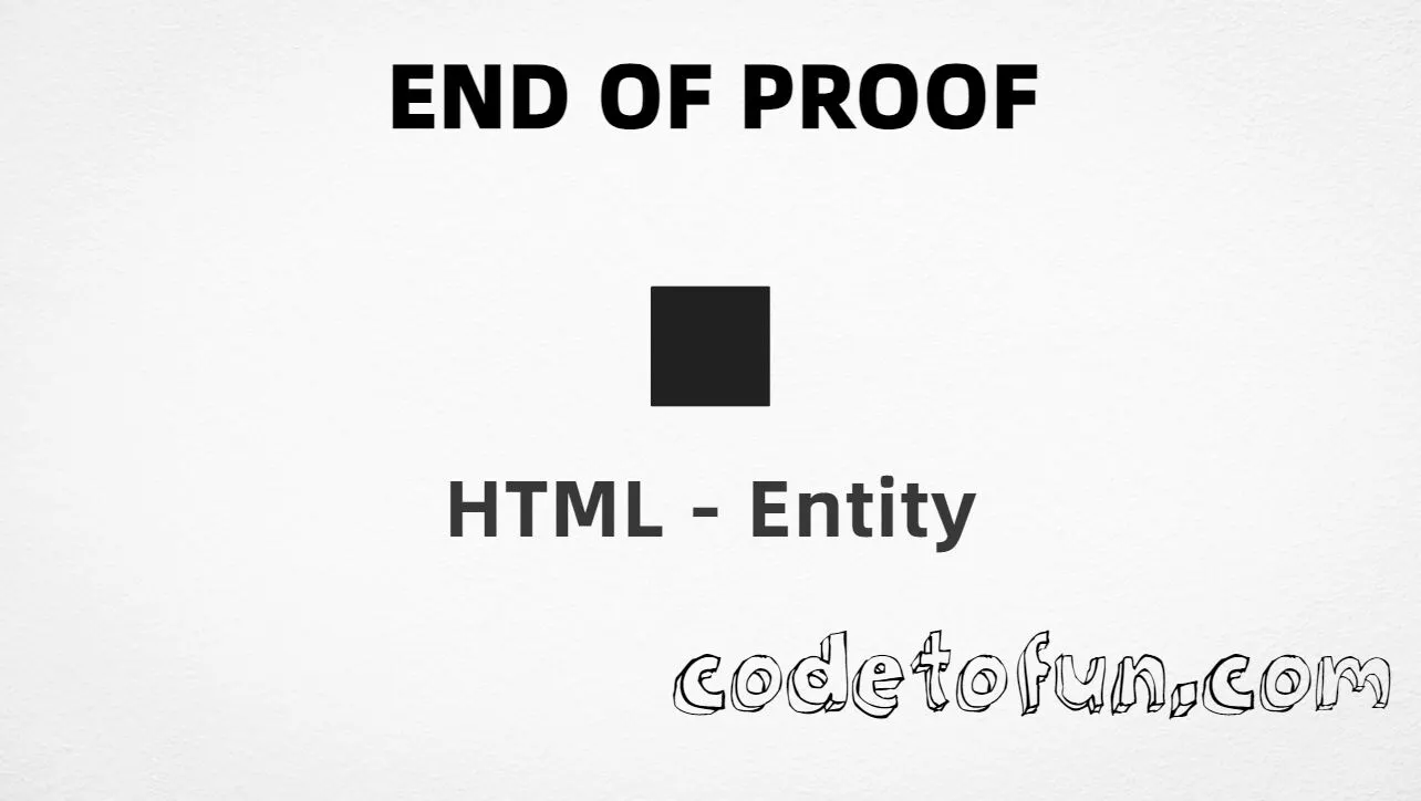 HTML entity for End Of Proof (U+220E) — hex, decimal, and CSS tutorial