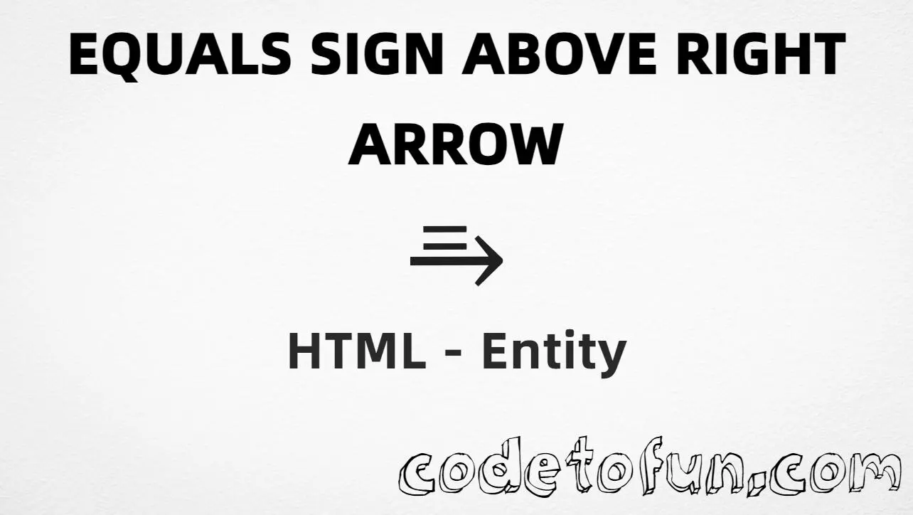 HTML entity for Equals Sign Above Right Arrow (U+2971) — hex, decimal, named, and CSS tutorial
