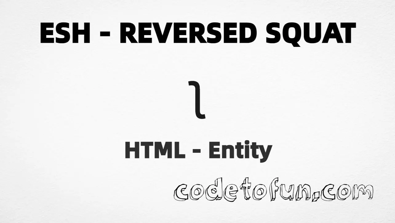 HTML entity for Esh Reverse Squat IPA symbol (U+0285) — hex, decimal, and CSS tutorial
