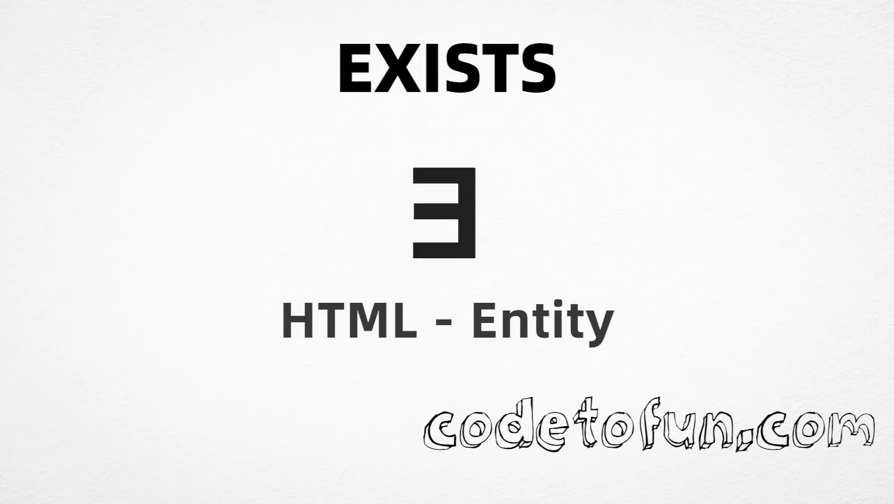 HTML entity for Exists existential quantifier (U+2203) — hex, decimal, named exist, and CSS tutorial