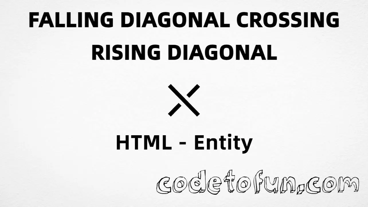 HTML entity for Falling Diagonal Crossing Rising Diagonal (U+292C) — hex, decimal, and CSS tutorial