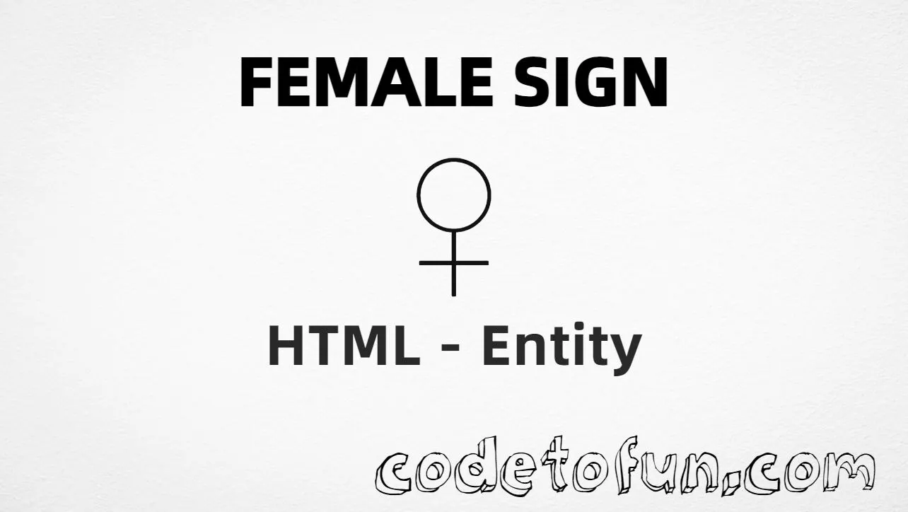 HTML entity for Female Sign (U+2640) — hex, decimal, and female; tutorial