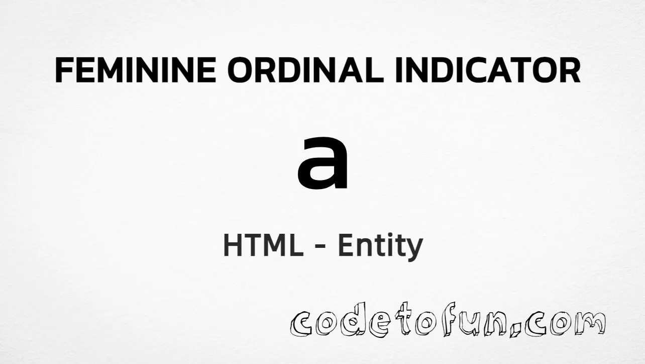 HTML entity for Feminine Ordinal Indicator (U+00AA) — hex, decimal, and ordf; tutorial