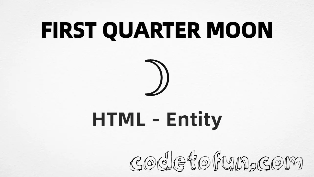 HTML entity for First Quarter Moon (U+263D) — hex, decimal, and CSS tutorial