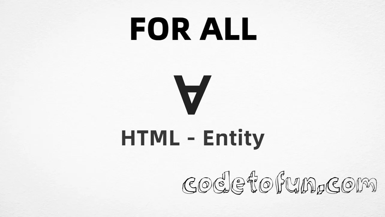 HTML entity for For All universal quantifier (U+2200) — hex, decimal, named forall, and CSS tutorial