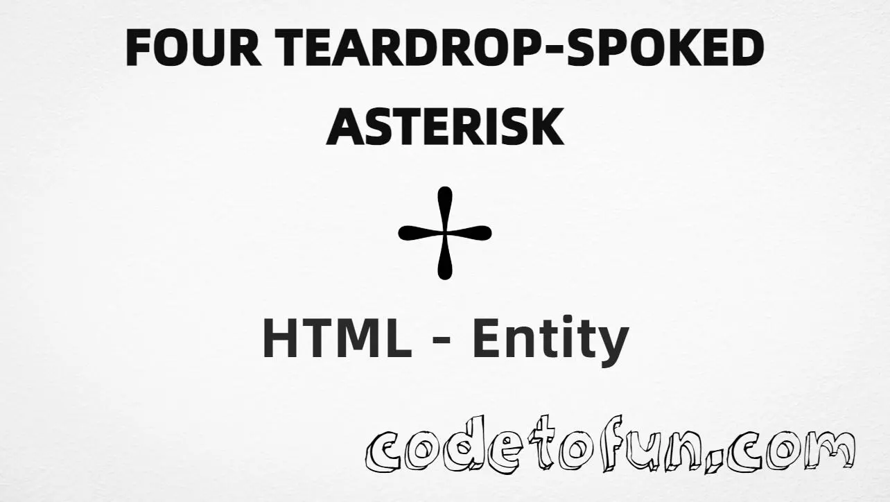 HTML entity for Four Teardrop Spoked Asterisk (U+2722) — hex, decimal, and CSS tutorial